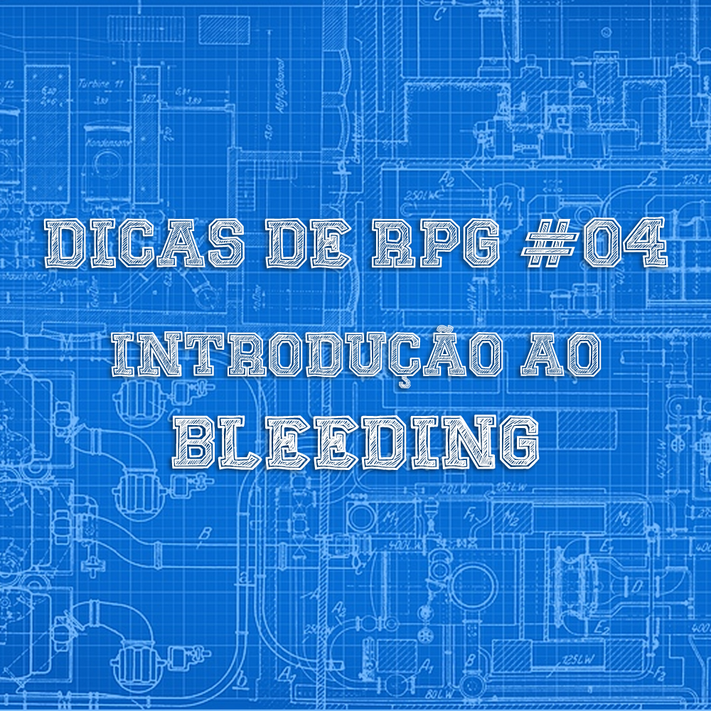 Introdução ao Bleeding – Dicas de RPG #04