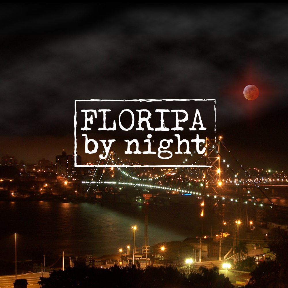 Obscuras Travessuras #3 – Floripa By Night
