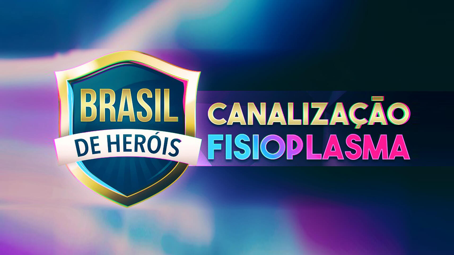 Canalização do Fisioplasma - Brasil de Heróis