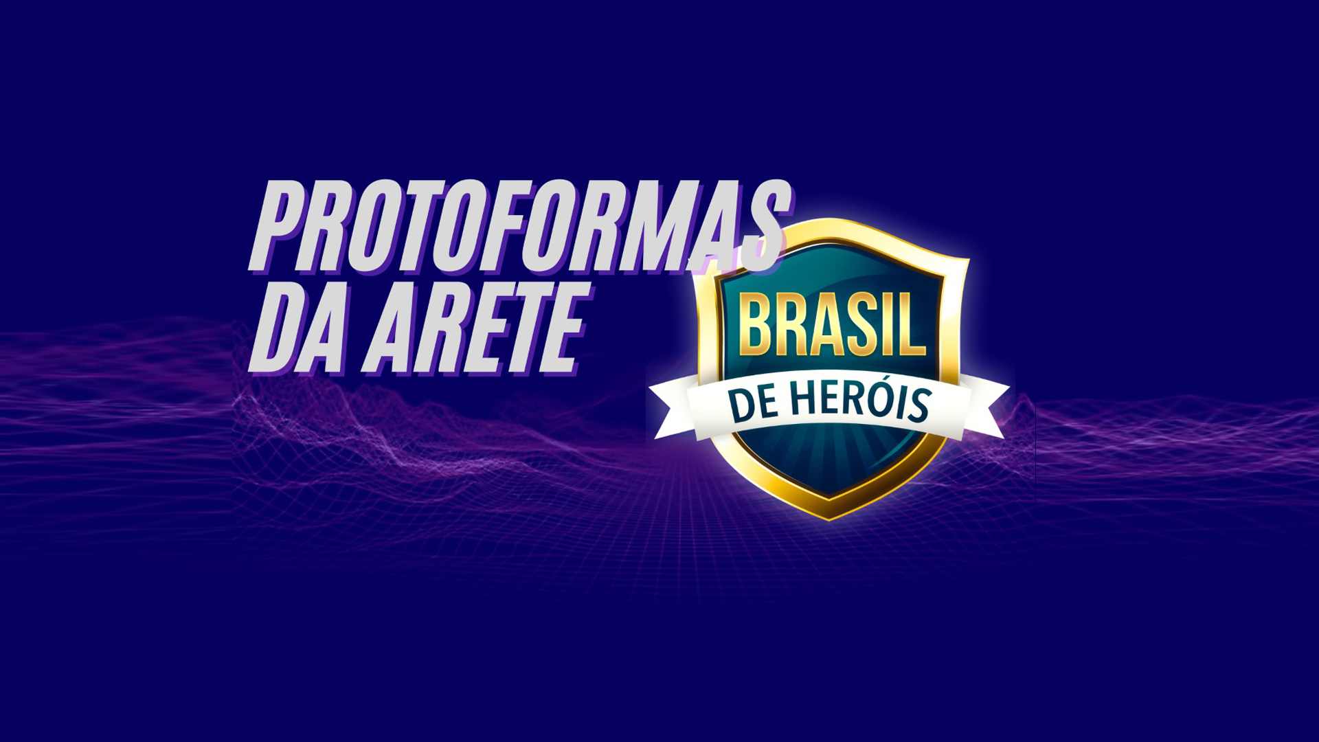 Protoforma do Arete – Brasil de Heróis #04