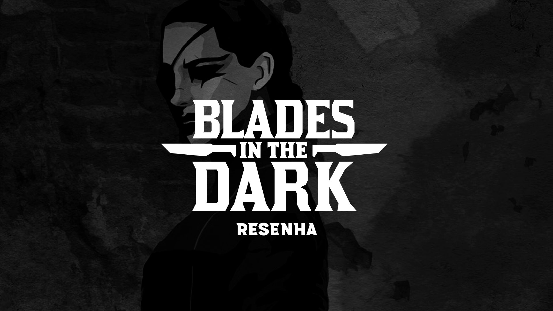 Blades in the Dark – Resenha