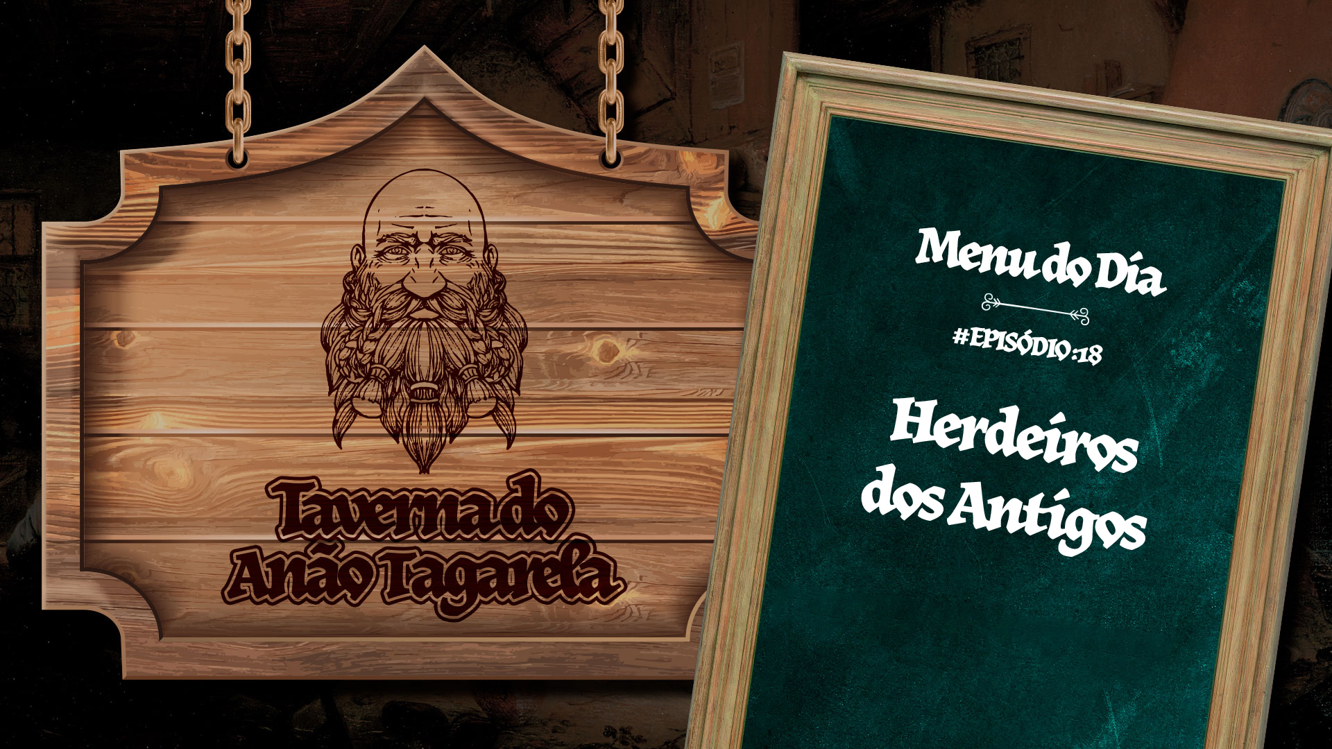 Herdeiros dos Antigos – Taverna do Anão Tagarela #18