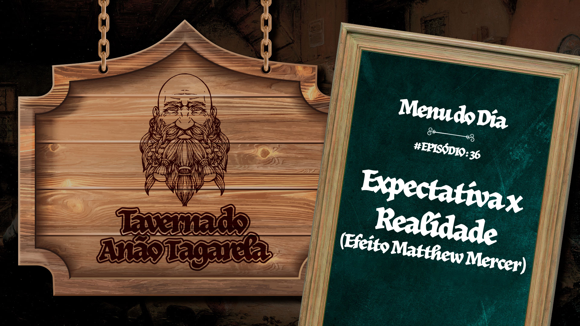 Expectativa vs Realidade (Efeito Matthew  Mercer) – Taverna do Anão Tagarela #36