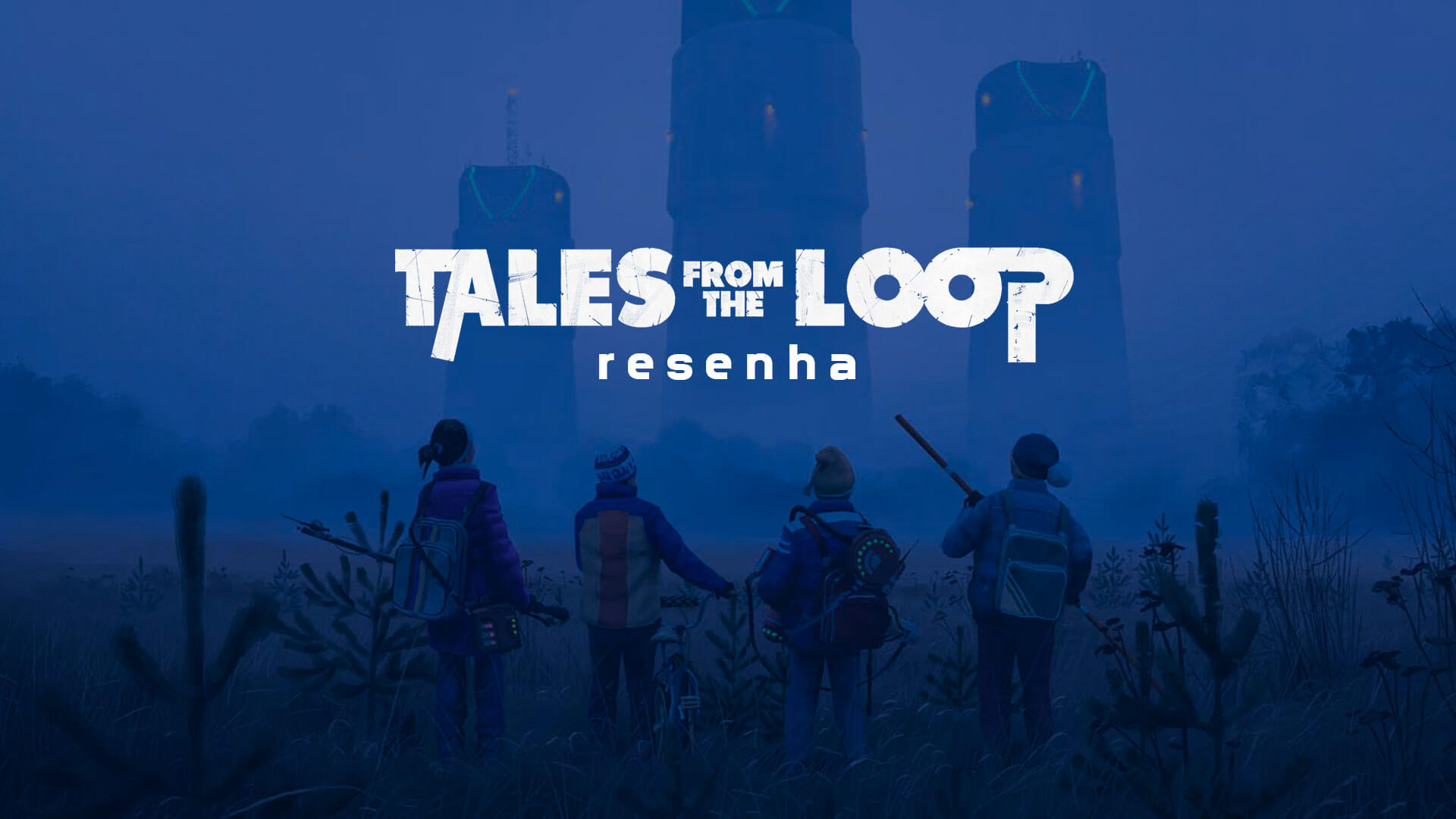 Tales from the Loop – Resenha
