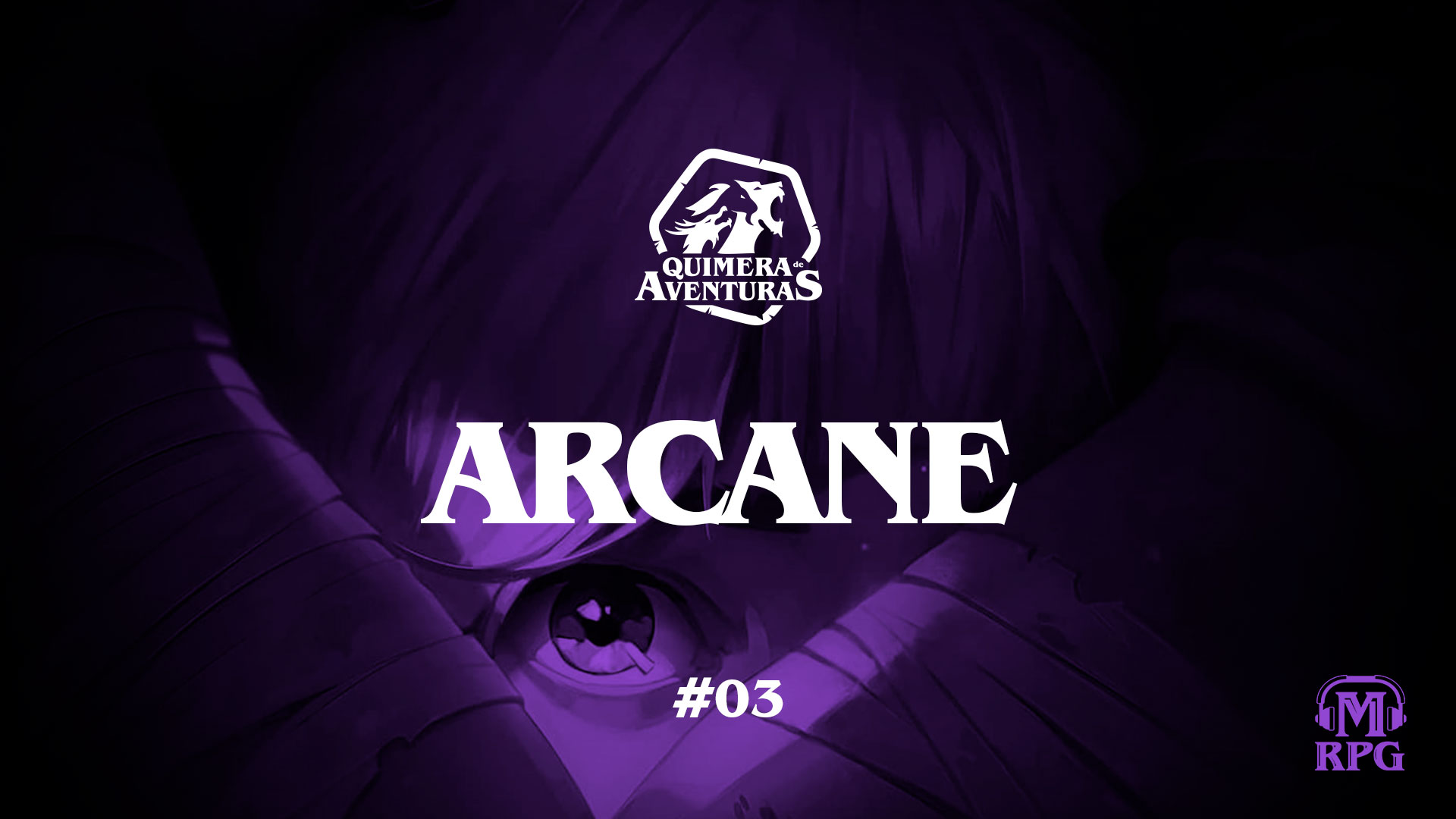 Arcane – Quimera de Aventuras #03