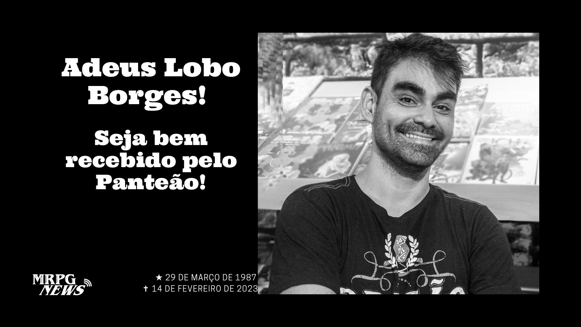 Adeus Lobo Borges! Seja bem recebido pelo Panteão!