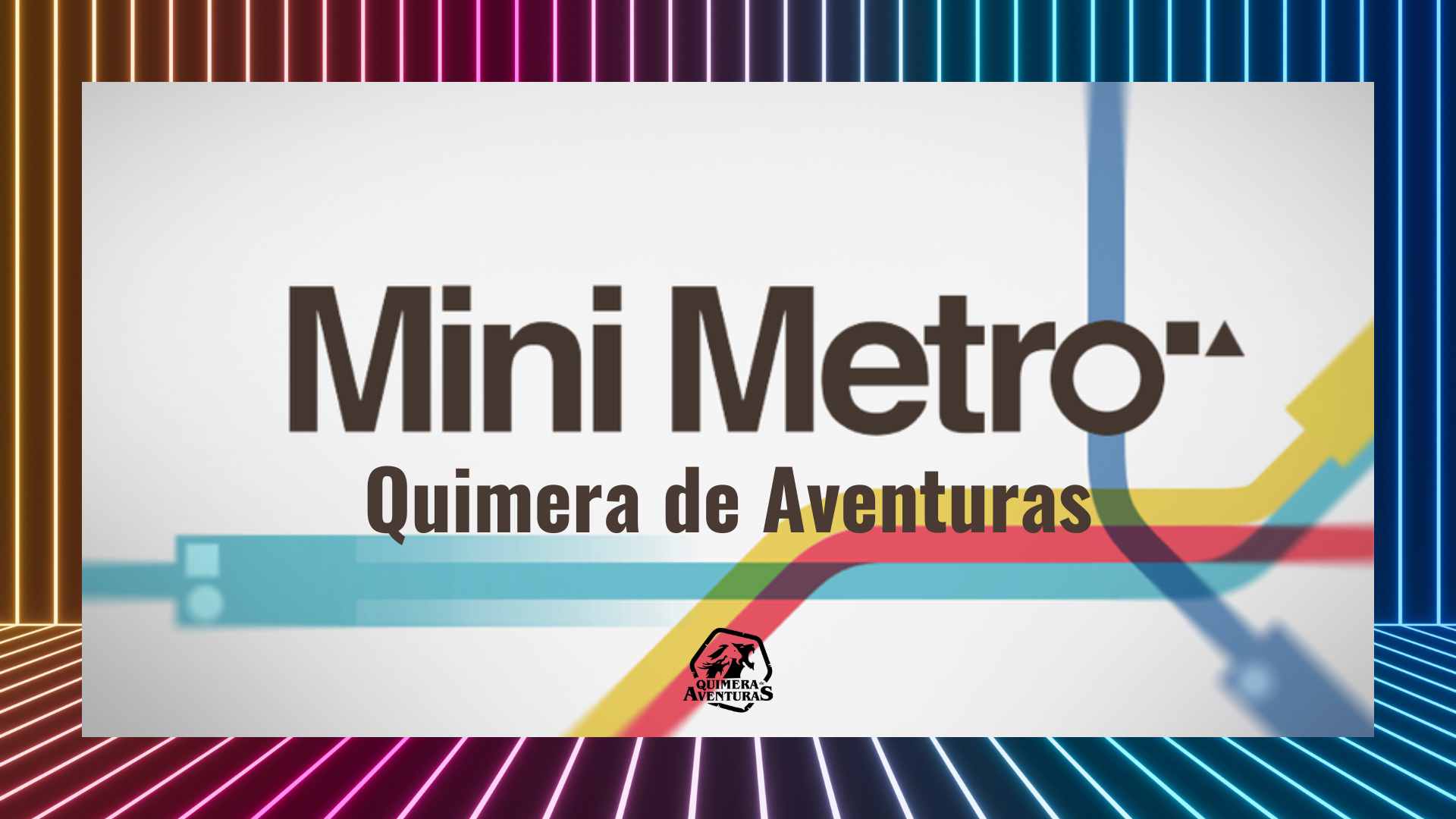 Mini Metro – Quimera de Aventuras