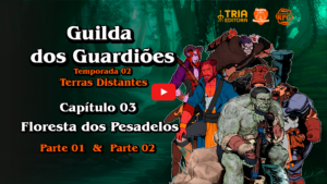 Guilda dos Guardiões - Terras Distantes - Capítulo 02 - Floresta dos Pesadelos - Parte 01 & 02