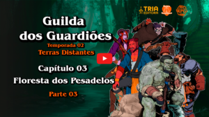 Guilda dos Guardiões - Terras Distantes - Capítulo 02 - Floresta dos Pesadelos - Parte 03