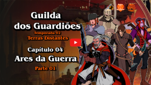 Guilda dos Guardiões - Terras Distantes - Capítulo 02 - Ares da Guerra - Parte 01