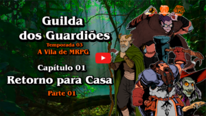 Guilda dos Guardiões - A Vila de MRPG - Capítulo 01 - Retorno para Casa - Parte 01