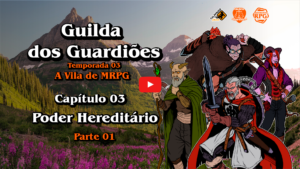 Guilda dos Guardiões - A Vila de MRPG - Capítulo 03 - Poder Hereditário - Parte 01