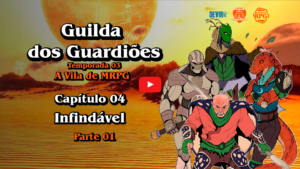 Guilda dos Guardiões - A Vila de MRPG - Capítulo 04 - Infindável - Parte 01