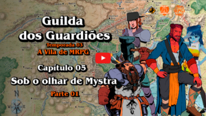 Guilda dos Guardiões - A Vila de MRPG - Capítulo 05 - Sob o Olhar de Mystra - Parte 01