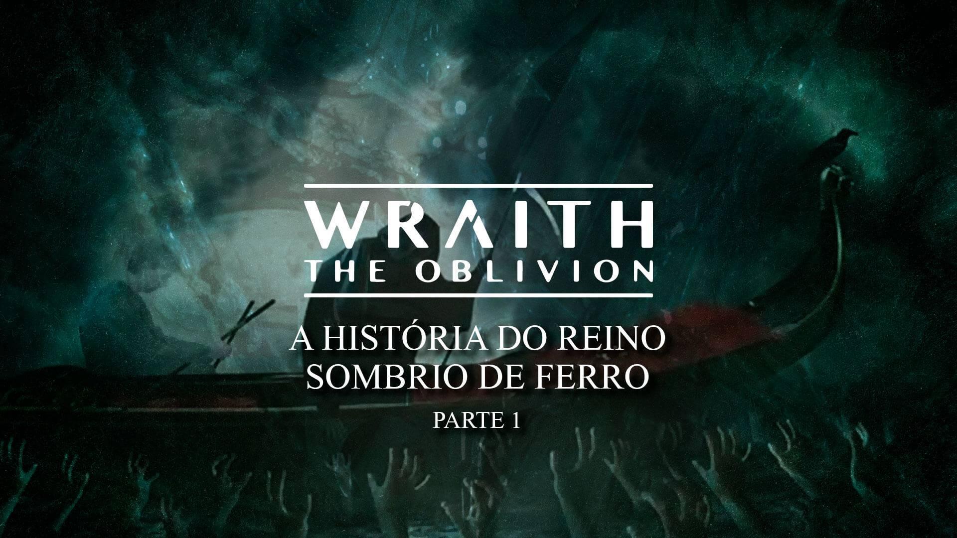 A História do Reino Sombrio de Ferro: Parte 01 – Histórias de Wraith