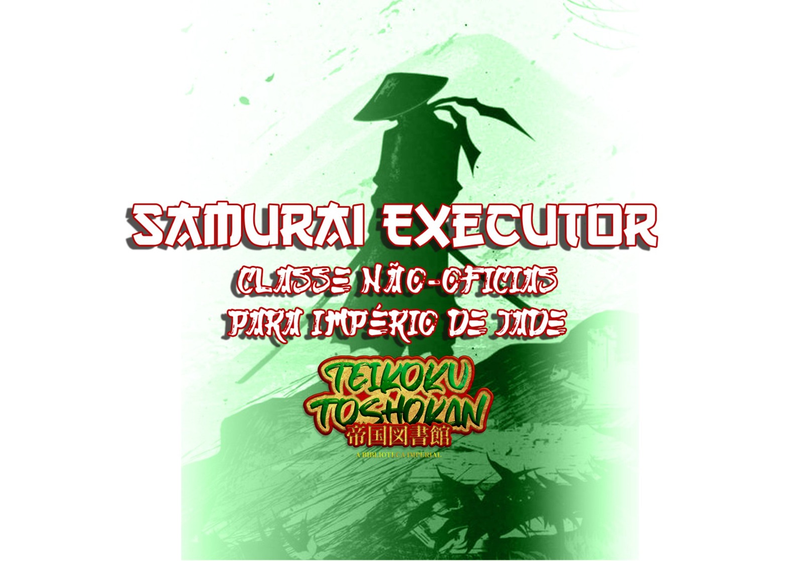 Samurai Executor – Classes Não-Oficias Para Império de Jade – Teikoku Toshokan