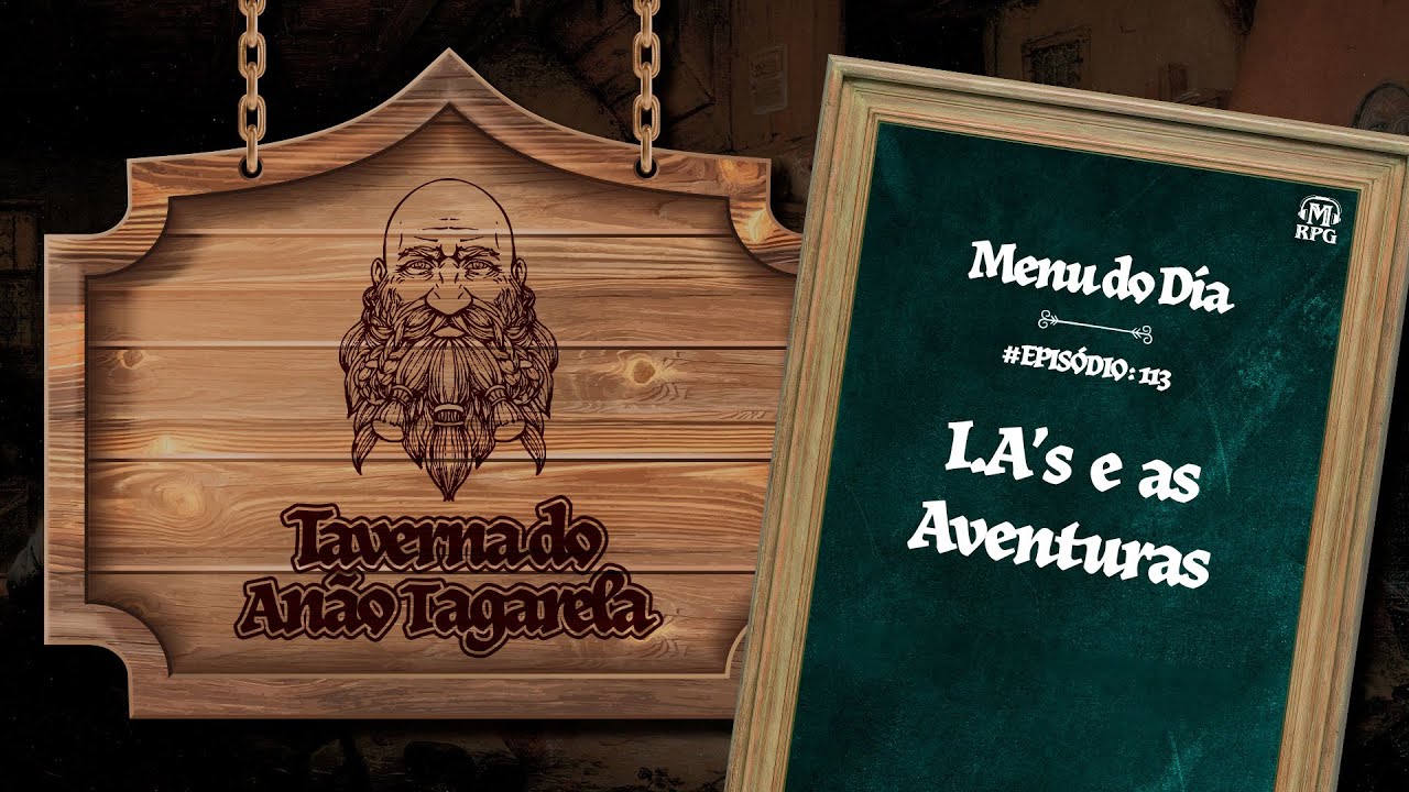 I.A’ e as Aventuras – Taverna do Anão Tagarela #113
