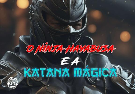 O Ninja, a Hayabusa e a Katana Mágica