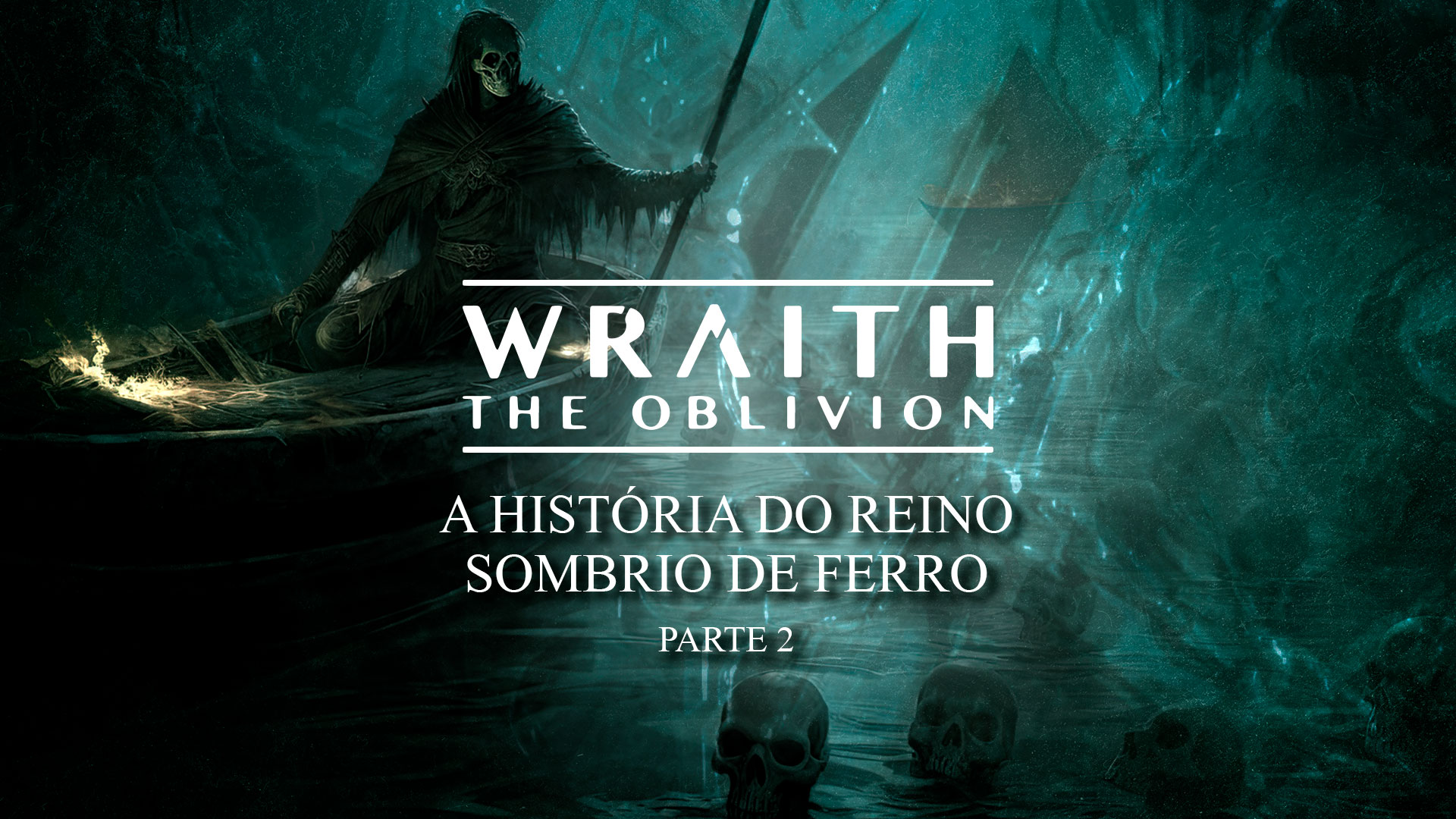 A História do Reino Sombrio de Ferro: Parte 2 – Histórias de Wraith
