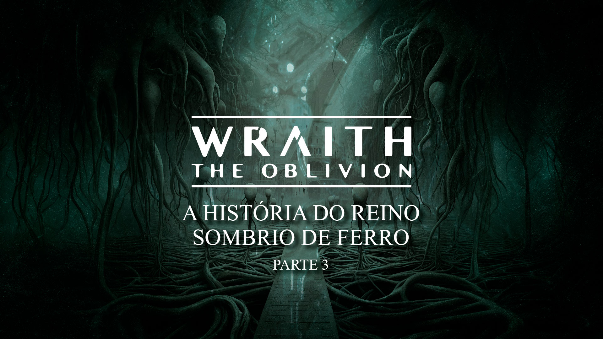 A História do Reino Sombrio de Ferro: Parte 3 – Histórias de Wraith