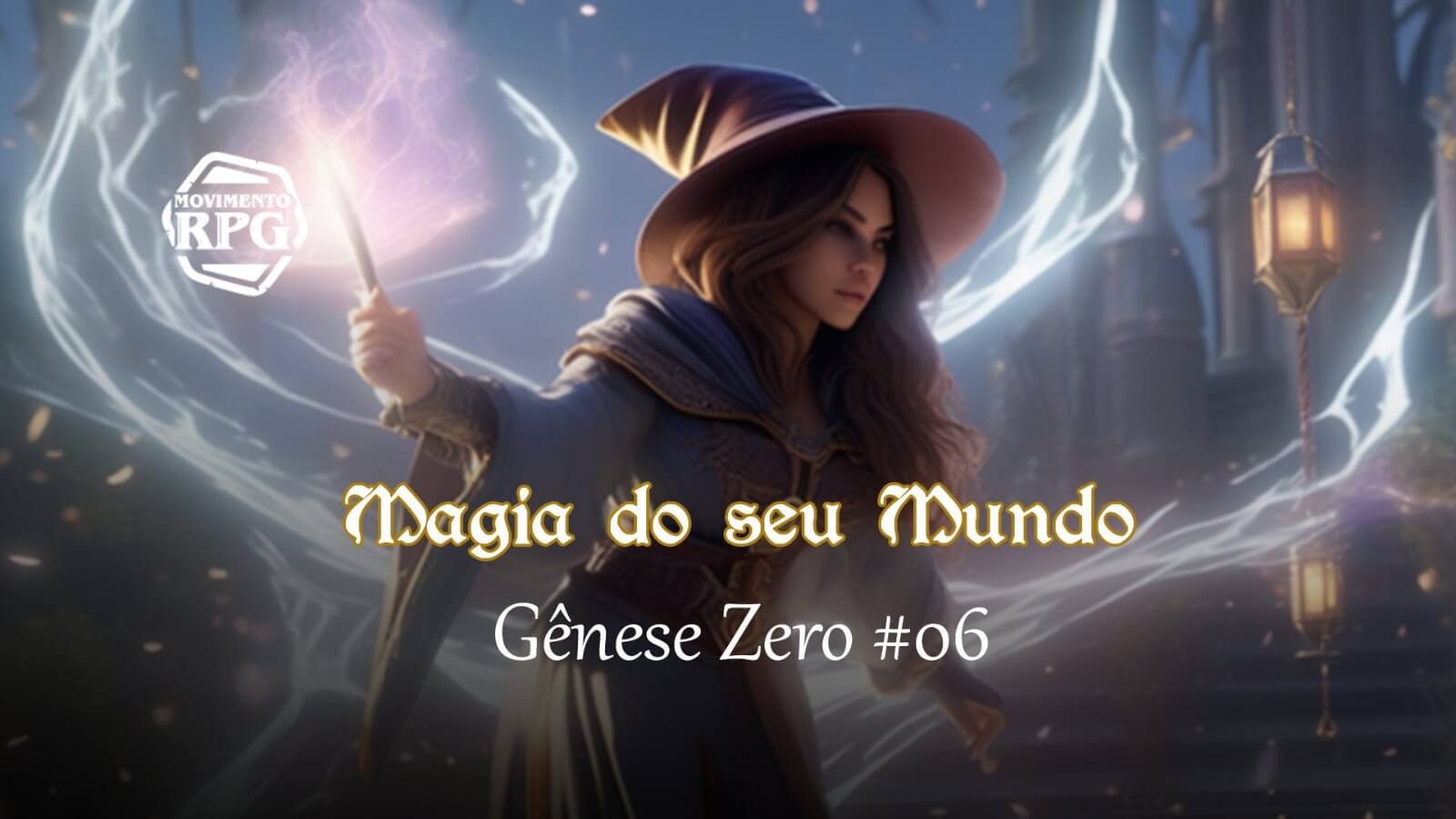 Magia do seu Mundo – Gênese Zero #6