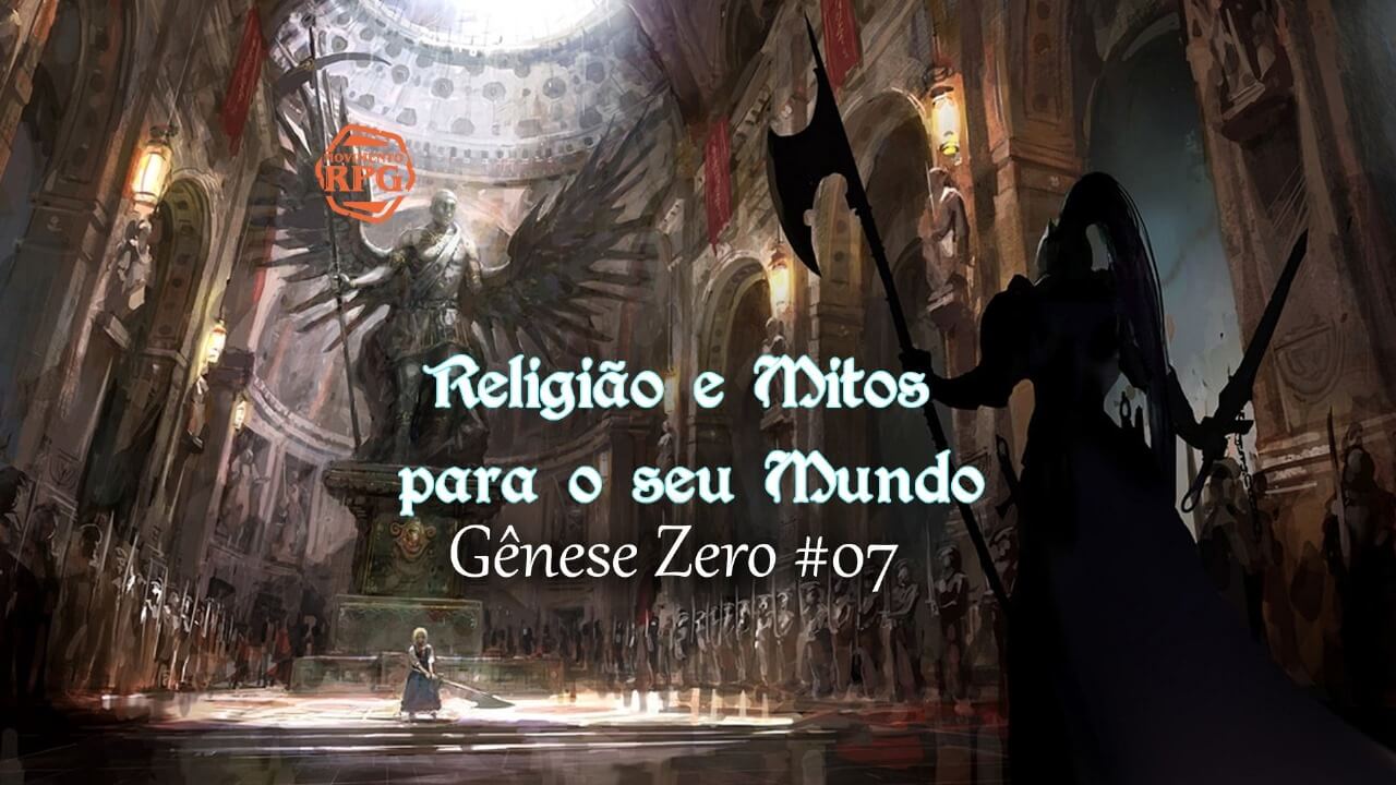 Religião e Mitos para o seu Mundo – Gênese Zero #7