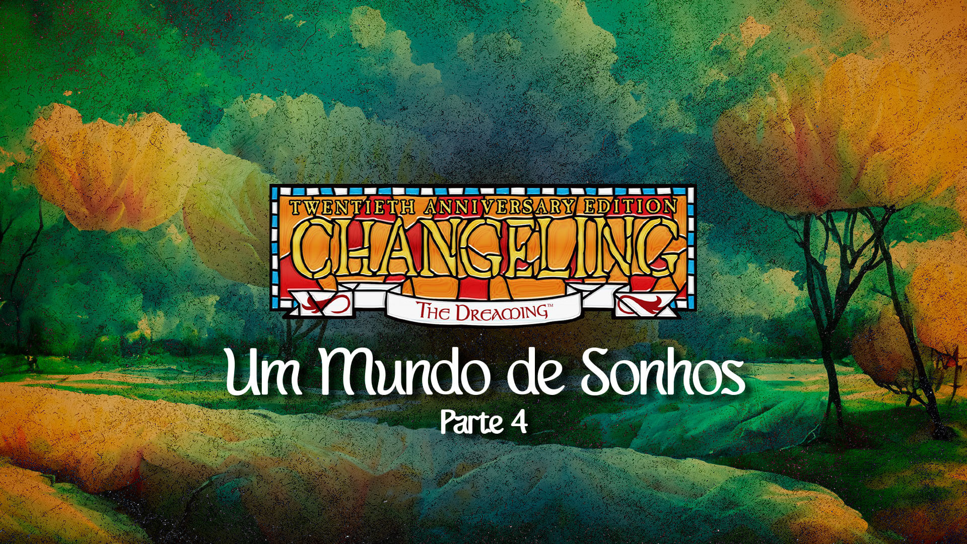 Um Mundo de Sonhos: Parte 04 – Histórias de Changeling