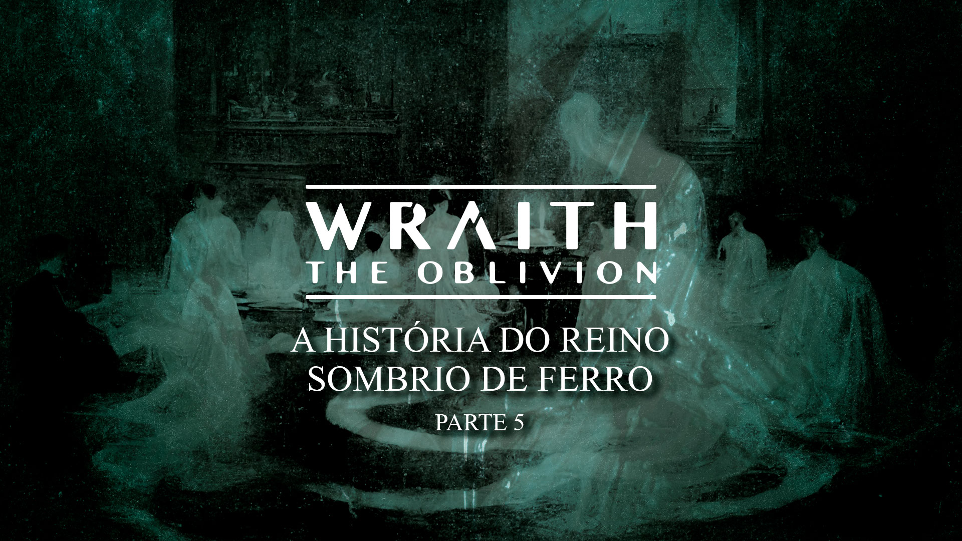 A História do Reino Sombrio de Ferro: Parte 5 – Histórias de Wraith