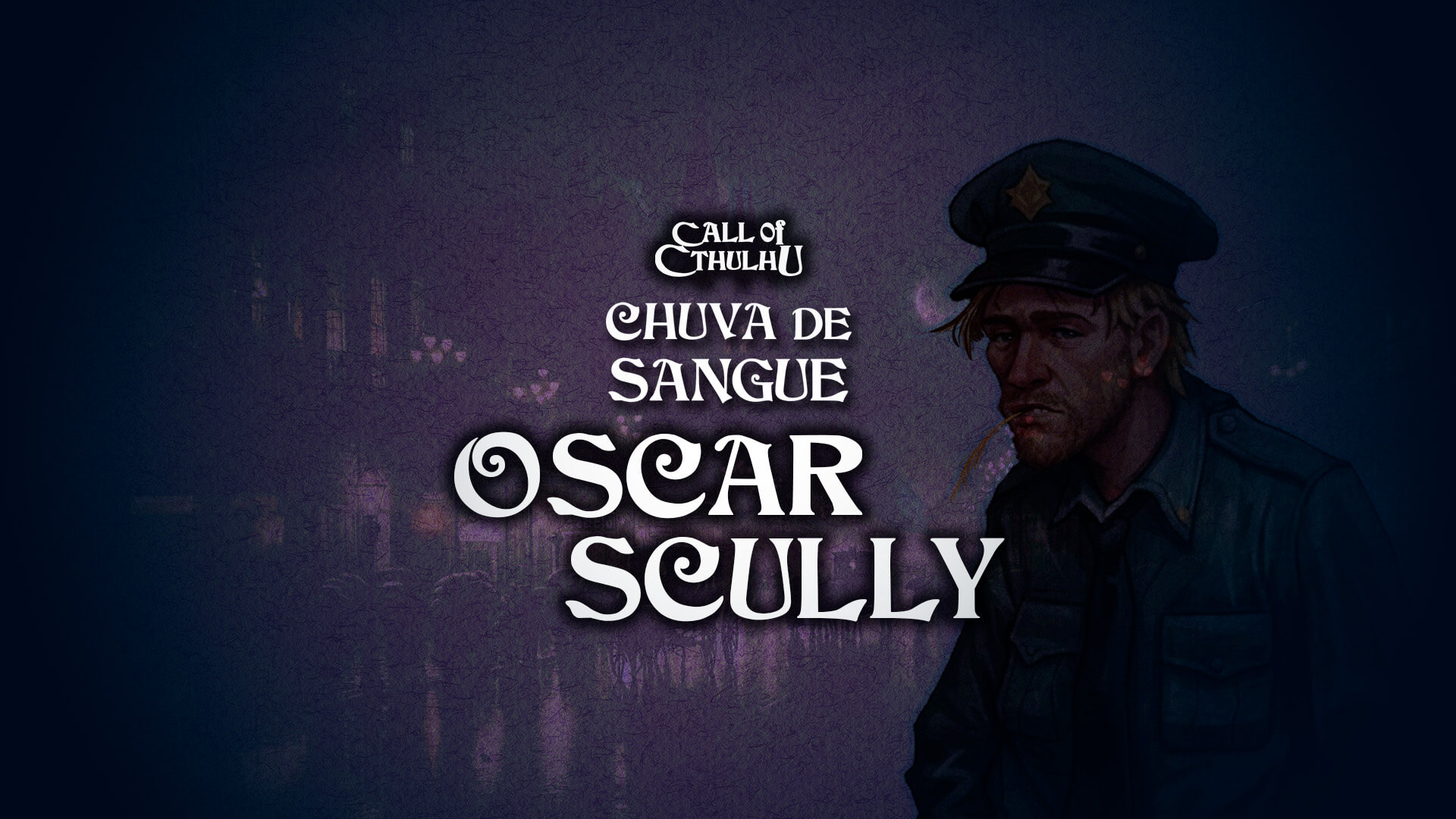 Oscar Scully – Chuva de Sangue – Call of Cthulhu – NPCS