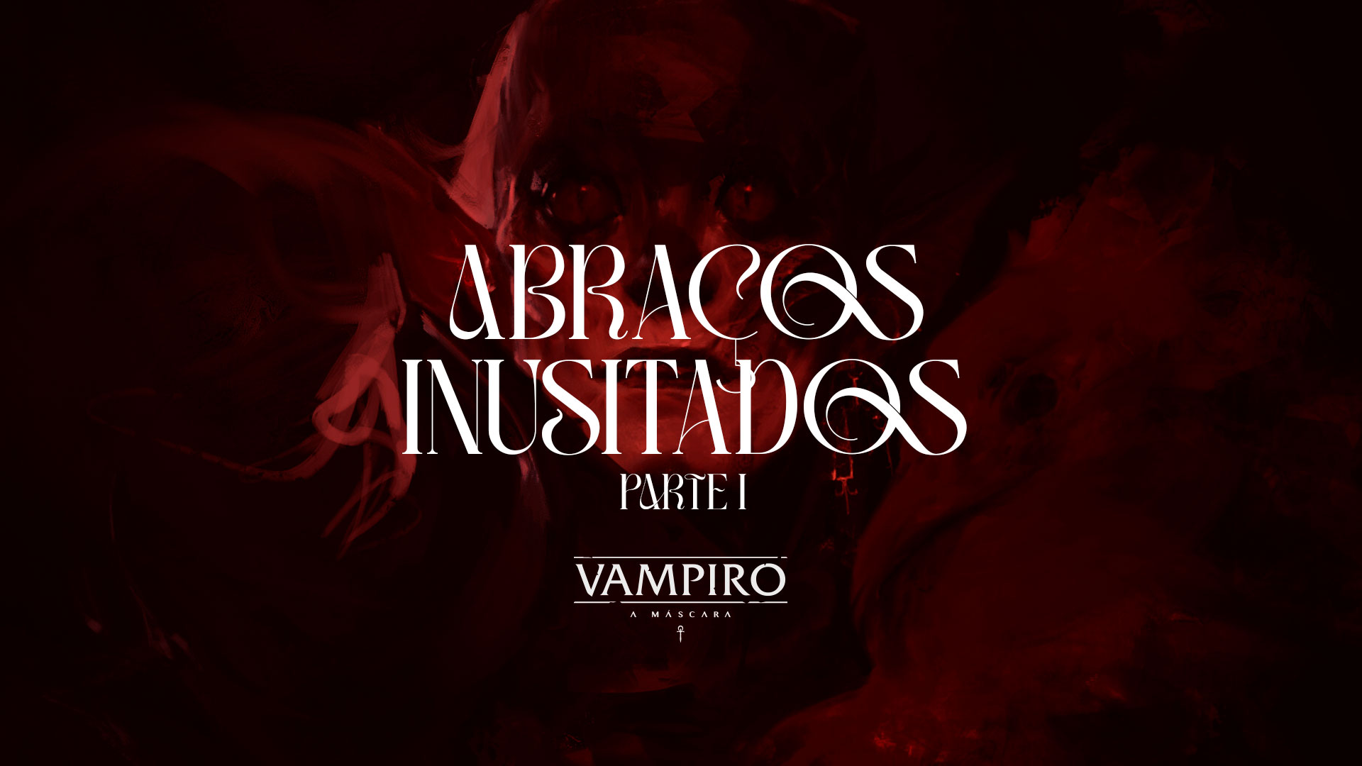 Abraços Inusitados Parte 1 – Dicas de Vampiro: A Máscara