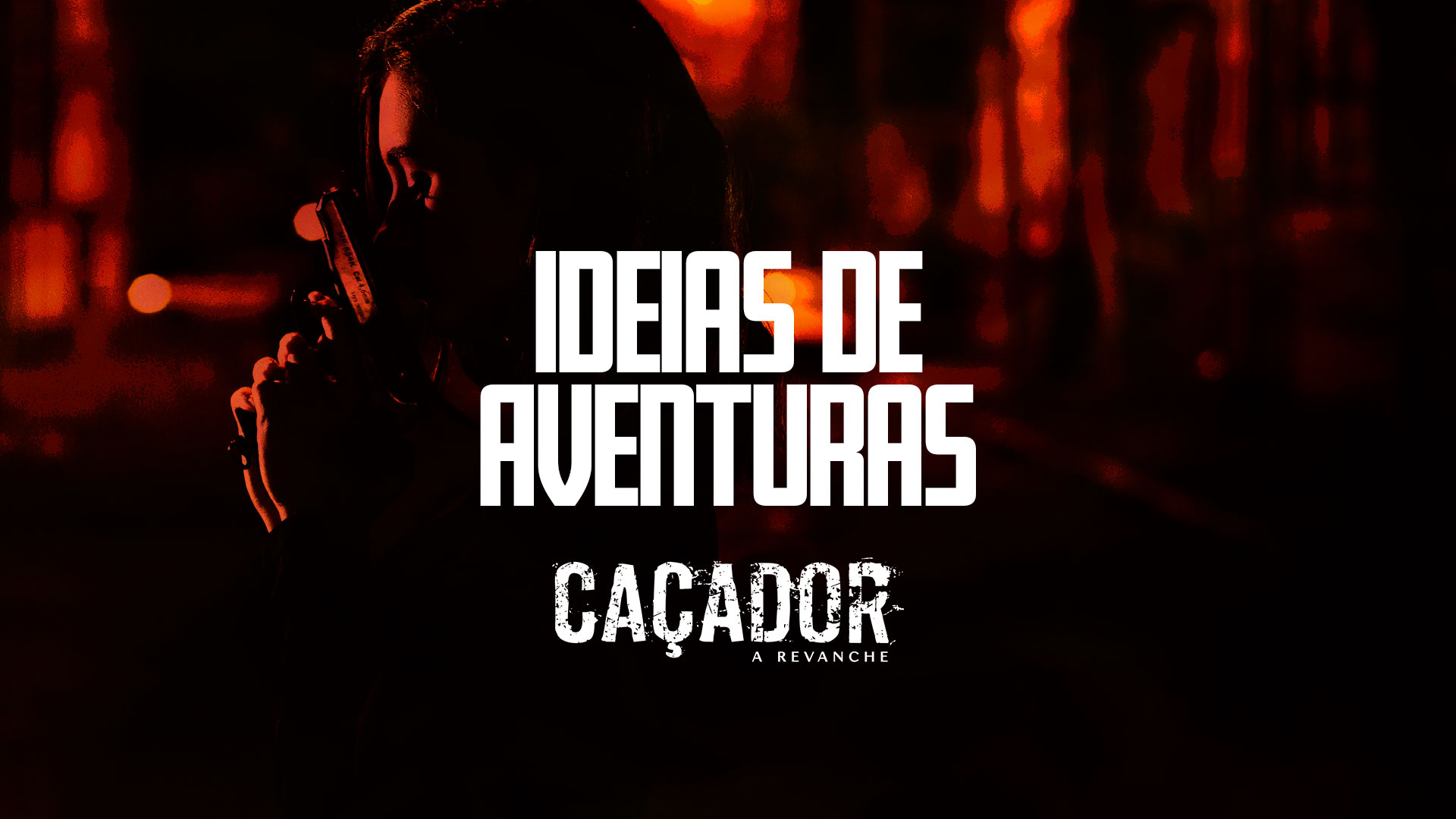 Caçador: A Revanche – Ideias de Aventuras