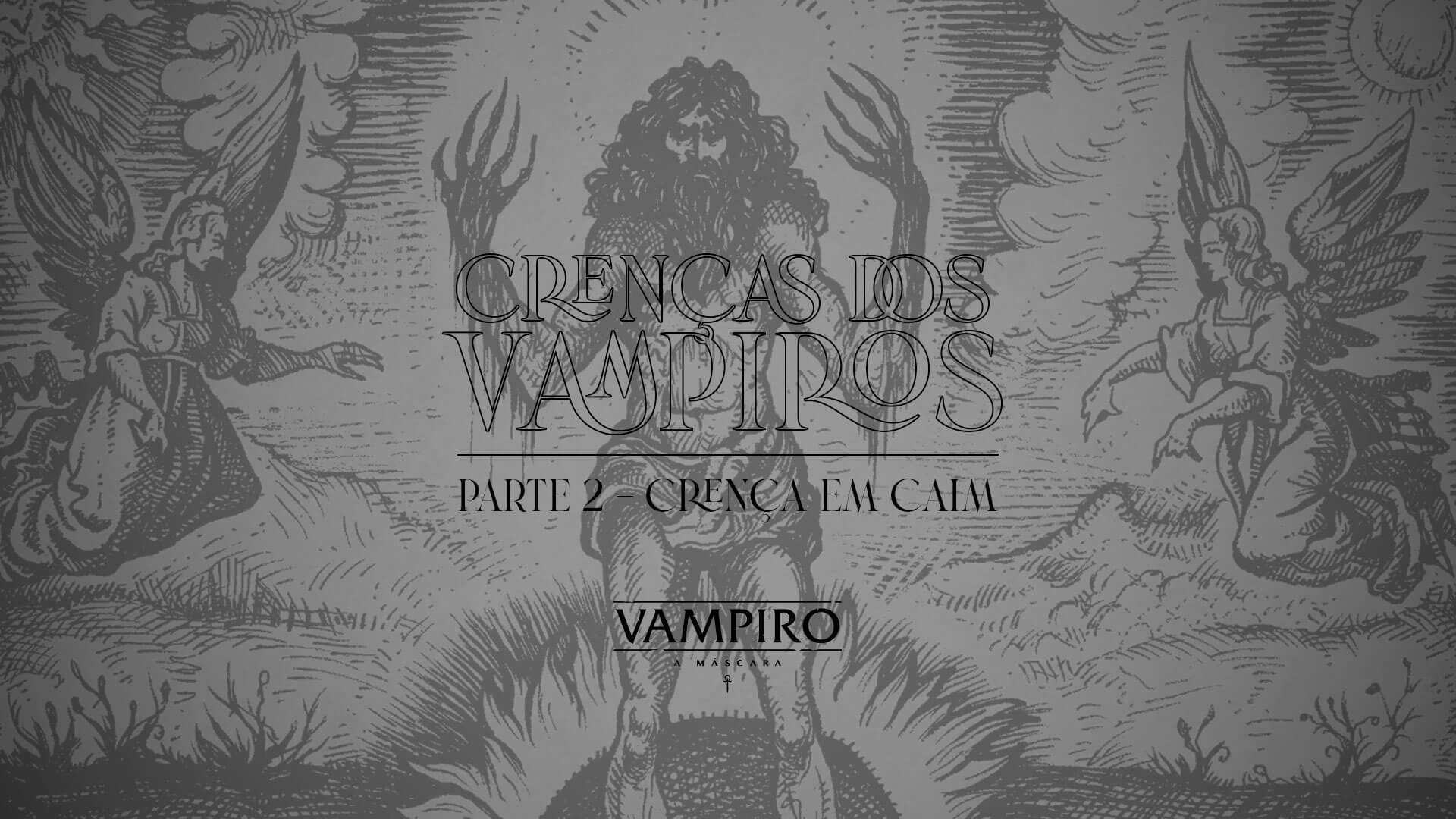 Crenças dos Vampiros – Crença em Caim