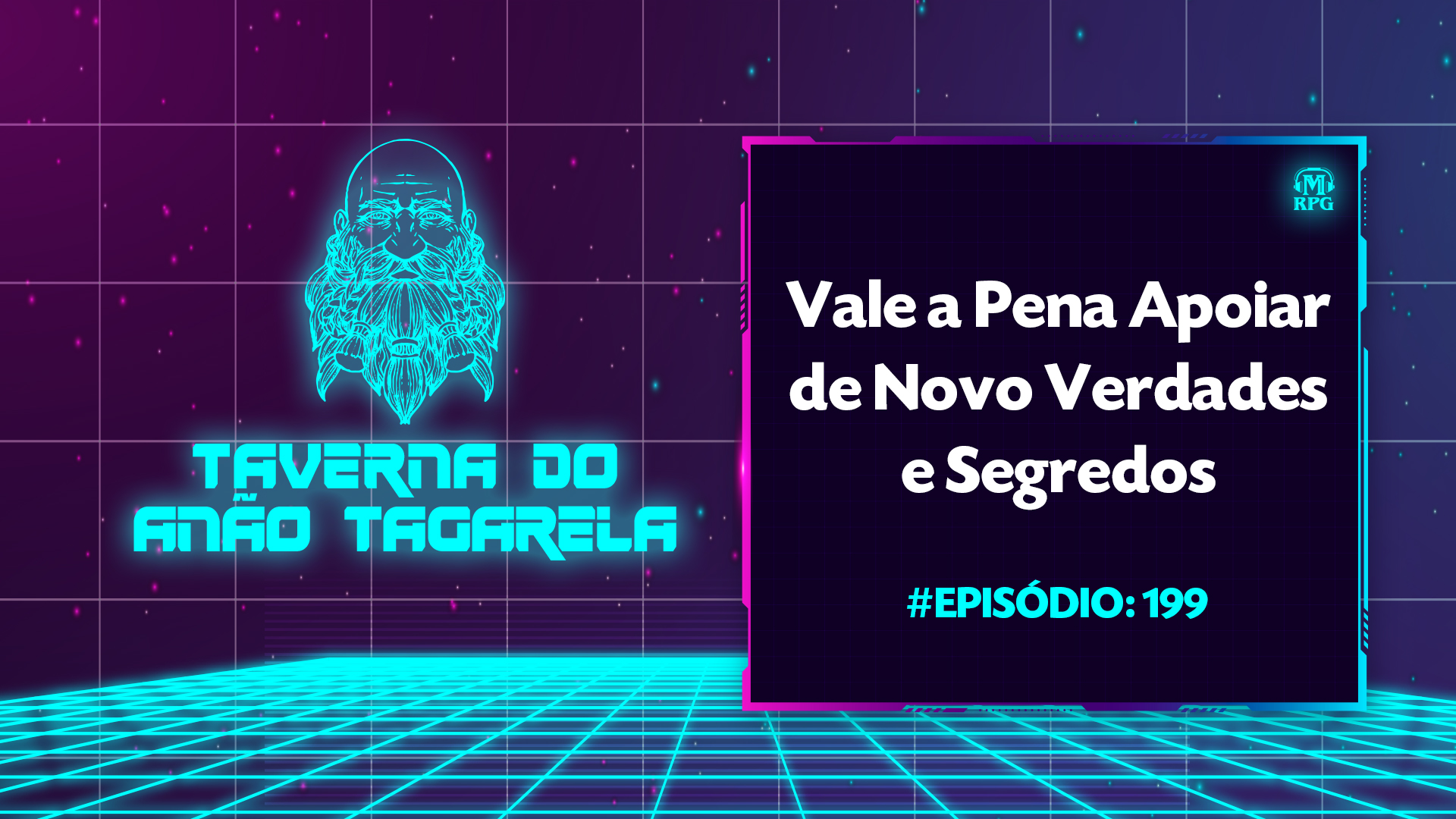 Vale a Pena Apoiar de Novo Verdades e Segredos – Taverna do Anão Tagarela #199