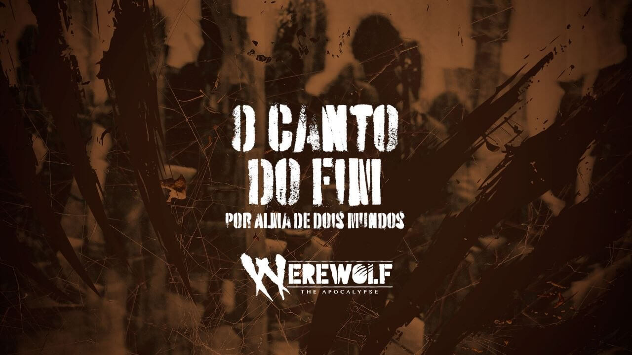 O Canto do Fim – Conto – Lobisomem O Apocalipse 5° Edição